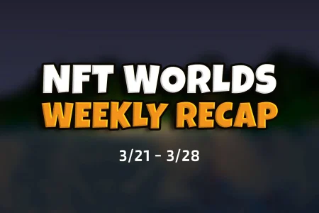 NFT Worlds Weekly Recap 3/21-3/28